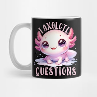 I Axolotl Questions Cute Salamander Gift for Axolotl Lovers Mug